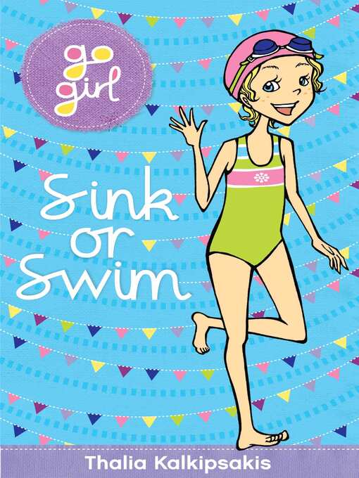 Title details for Go Girl! #28 Sink Or Swim by Thalia Kalkipsakis - Available